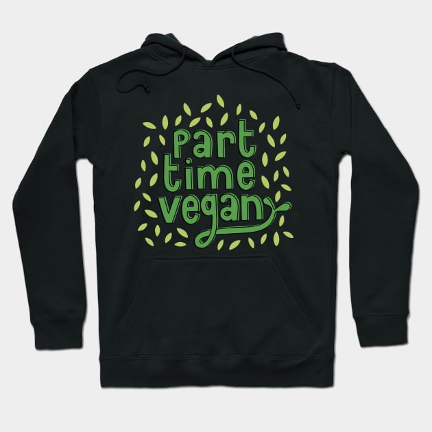 Part Time Vegan Hoodie by murialbezanson